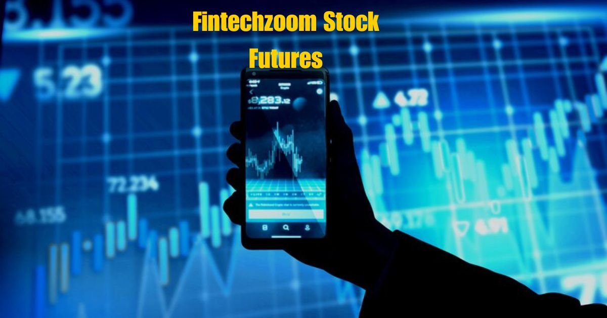 Fintechzoom Stock Futures