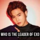 who is the leader of exo